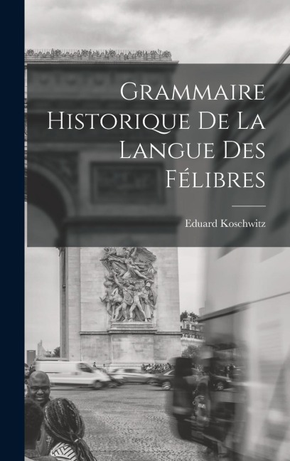 Grammaire Historique de la Langue des Félibres