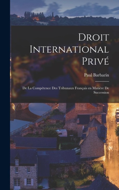 Droit International Privé: De la Compétence des Tribunaux Français en Matière De Succession