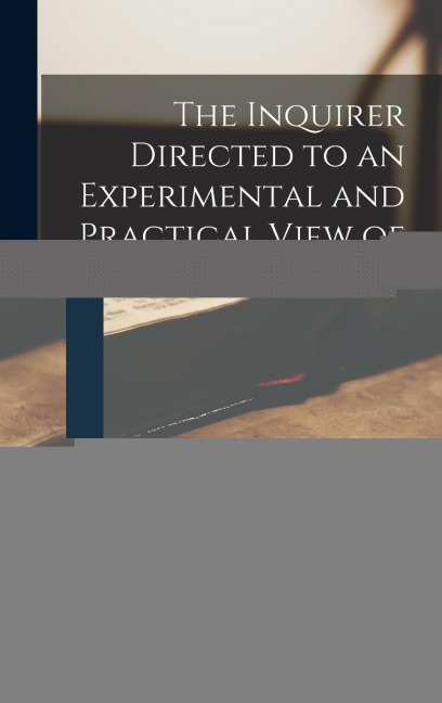 The Inquirer Directed to an Experimental and Practical View of the Work of the Holy Spirit C3119