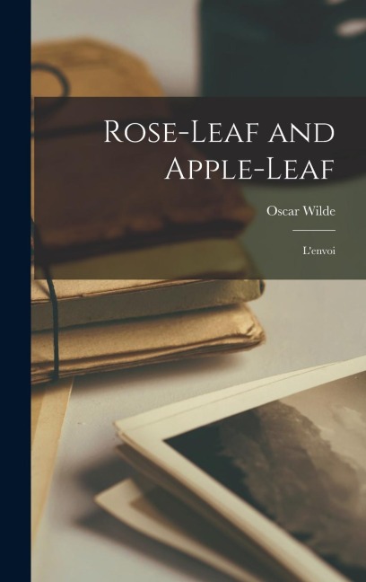 Rose-Leaf and Apple-Leaf: Lenvoi