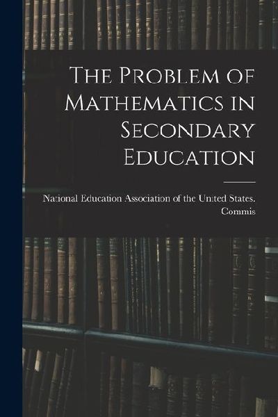 The Problem of Mathematics in Secondary Education