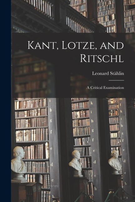 Kant, Lotze, and Ritschl: A Critical Examination