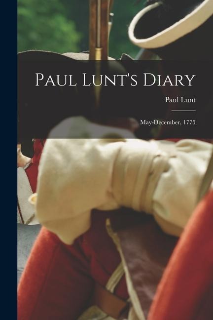 Paul Lunts Diary: May-December, 1775