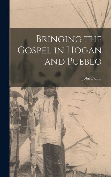 Bringing the Gospel in Hogan and Pueblo
