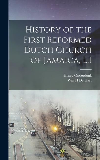 History of the First Reformed Dutch Church of Jamaica, L.I