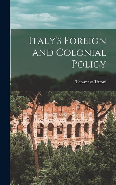 Italy's Foreign and Colonial Policy