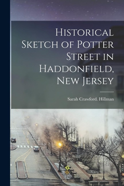 Historical Sketch of Potter Street in Haddonfield, New Jersey