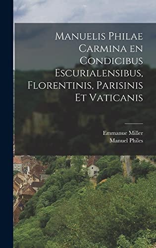 Manuelis Philae Carmina en condicibus Escurialensibus, Florentinis, Parisinis Et Vaticanis