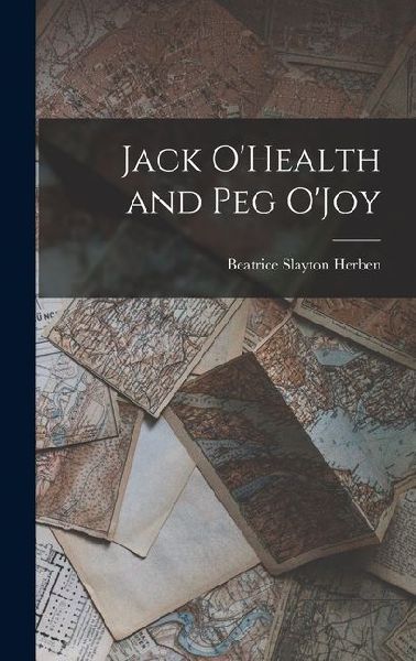Jack O'Health and Peg O'Joy