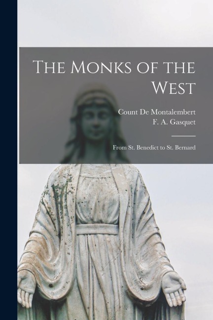 The Monks of the West: From St. Benedict to St. Bernard