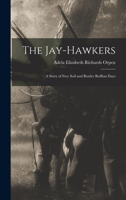 The Jay-Hawkers; A Story of Free Soil and Border Ruffian Days