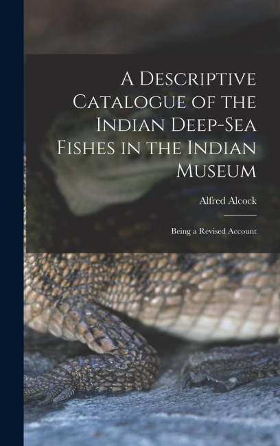A Descriptive Catalogue of the Indian Deep-sea Fishes in the Indian Museum: Being a Revised Account