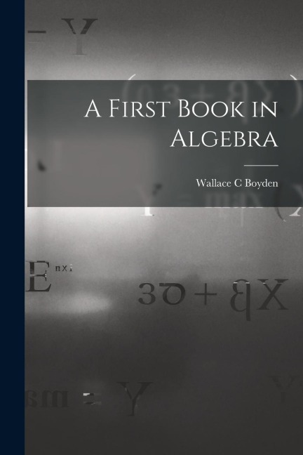 A First Book in Algebra