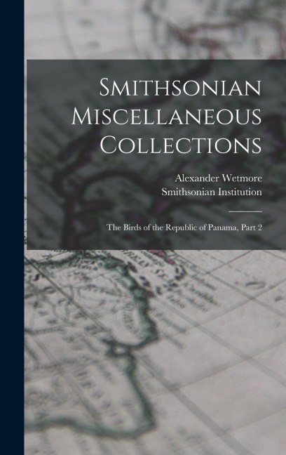 Smithsonian Miscellaneous Collections: The Birds of the Republic of Panama, Part 2