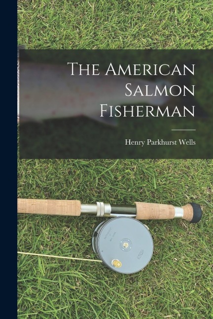 The American Salmon Fisherman