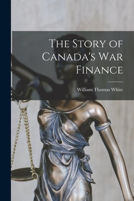 The Story of Canadas War Finance