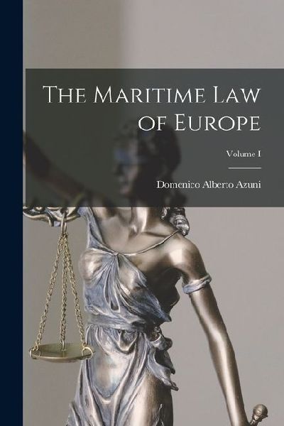 The Maritime Law of Europe; Volume I