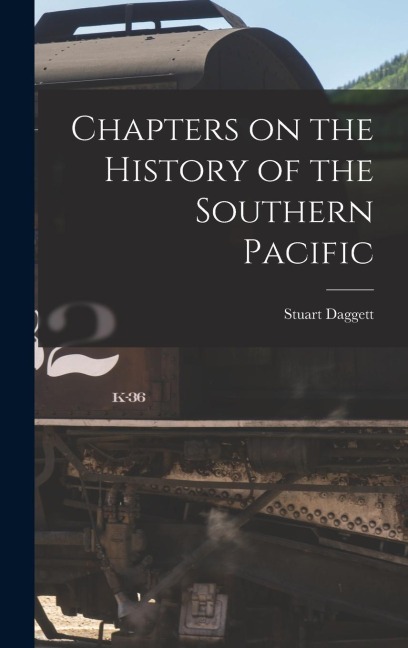 Chapters on the History of the Southern Pacific