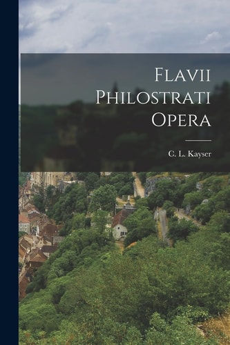 Flavii Philostrati Opera