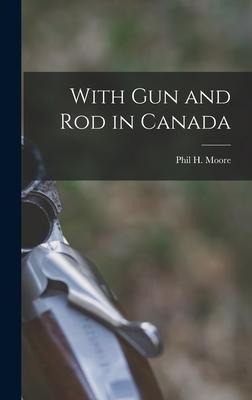 With Gun and Rod in Canada