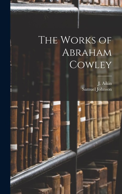 The Works of Abraham Cowley