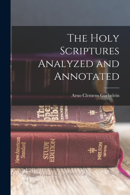 The Holy Scriptures Analyzed and Annotated