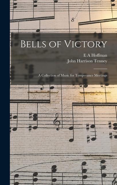 Bells of Victory: A Collection of Music for Temperance Meetings