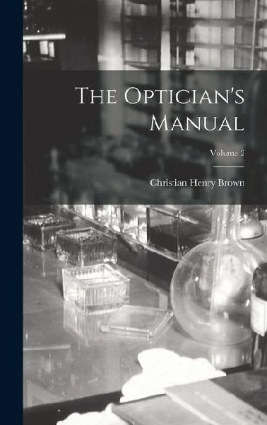 The Opticians Manual; Volume 2