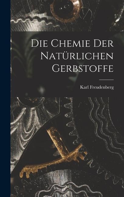Die Chemie Der Natürlichen Gerbstoffe