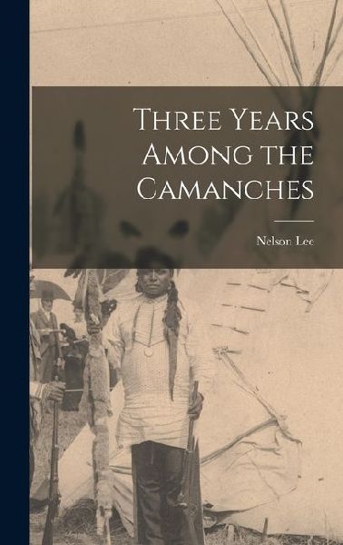Three Years Among the Camanches