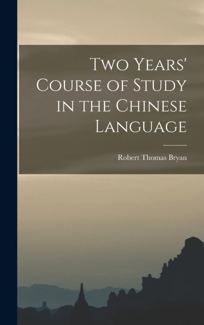 Two Years Course of Study in the Chinese Language