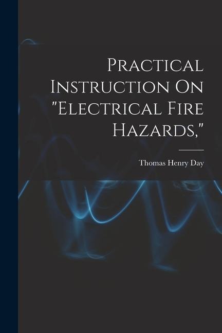 Practical Instruction On Electrical Fire Hazards,