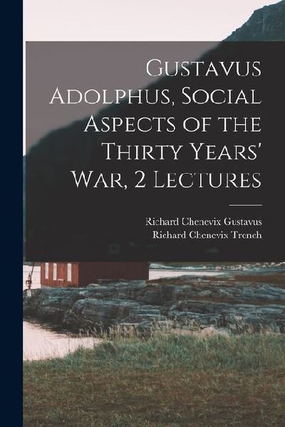 Gustavus Adolphus, Social Aspects of the Thirty Years War, 2 Lectures