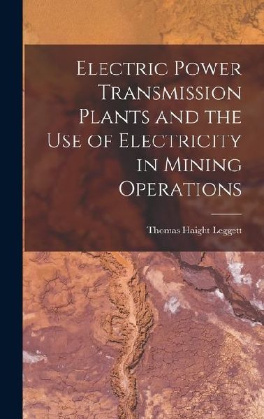 Electric Power Transmission Plants and the Use of Electricity in Mining Operations