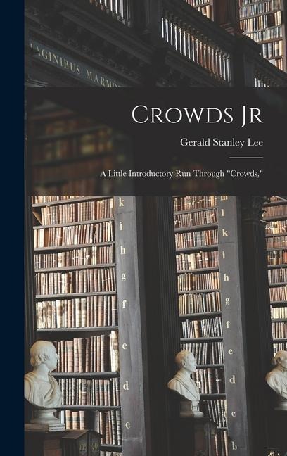 Crowds Jr: A Little Introductory Run Through "Crowds,"
