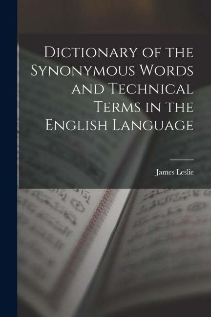 Dictionary of the Synonymous Words and Technical Terms in the English Language