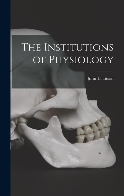 The Institutions of Physiology