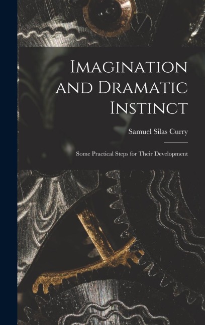Imagination and Dramatic Instinct: Some Practical Steps for Their Development