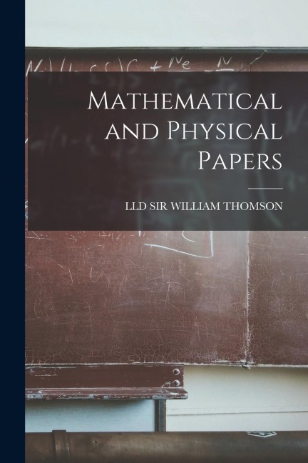 Mathematical and Physical Papers