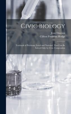 Civic Biology: Textbook of Problems, Local and National, That Can Be Solved Only by Civic Coöperation