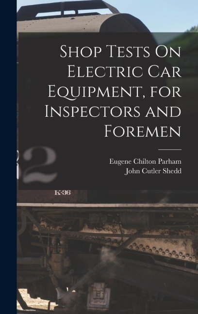 Shop Tests On Electric Car Equipment, for Inspectors and Foremen