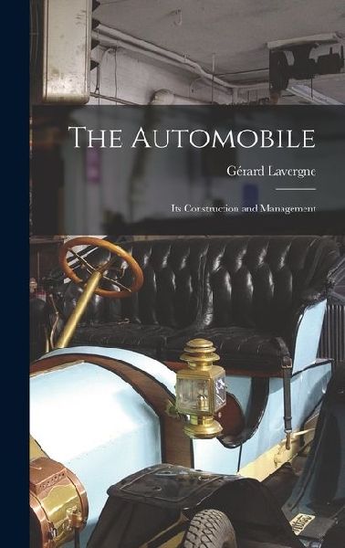 The Automobile: Its Construction and Management