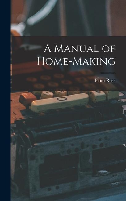 A Manual of Home-Making