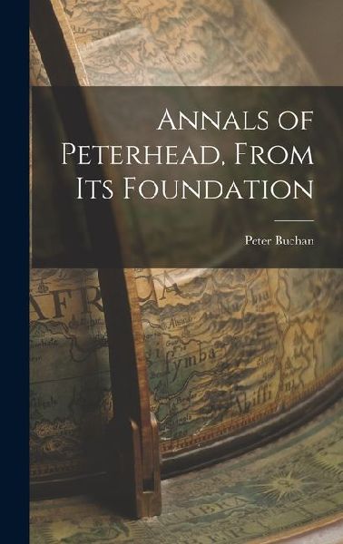 Annals of Peterhead, From Its Foundation