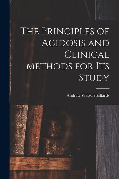 The Principles of Acidosis and Clinical Methods for Its Study