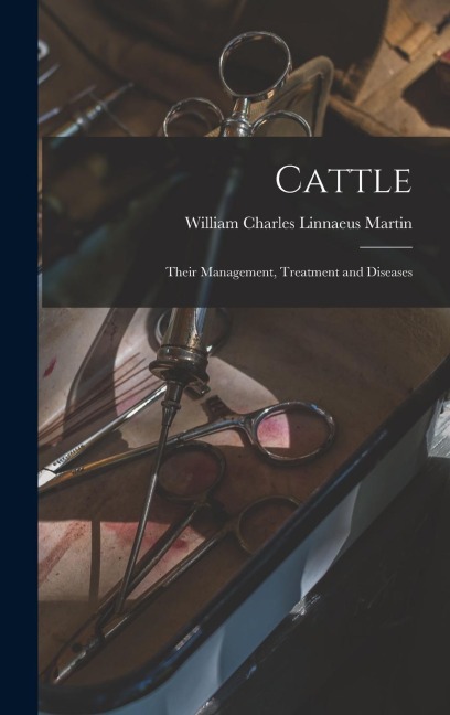 Cattle: Their Management, Treatment and Diseases