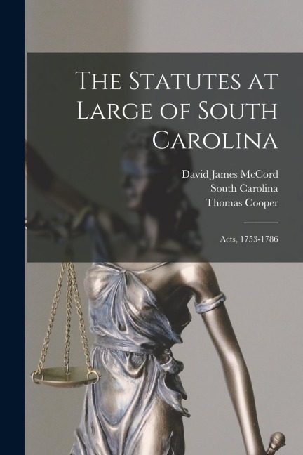 The Statutes at Large of South Carolina: Acts, 1753-1786