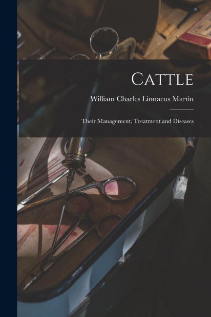 Cattle: Their Management, Treatment and Diseases