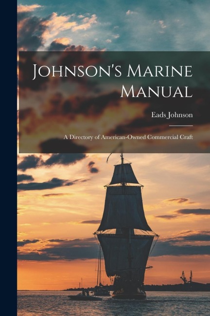Johnsons Marine Manual: A Directory of American-Owned Commercial Craft