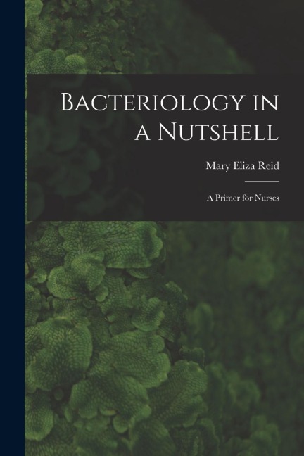 Bacteriology in a Nutshell: A Primer for Nurses